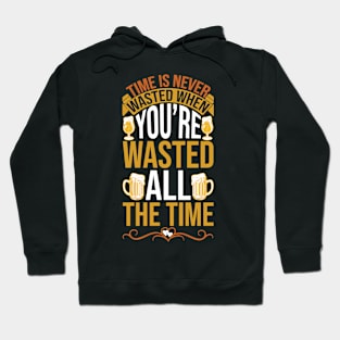 Time Is Never Wasted When You re Wasted All The Time T Shirt For Women Men Hoodie